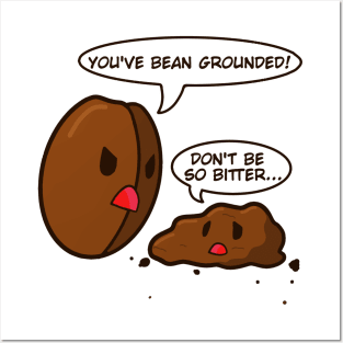 You've bean grounded! Coffee pun Posters and Art